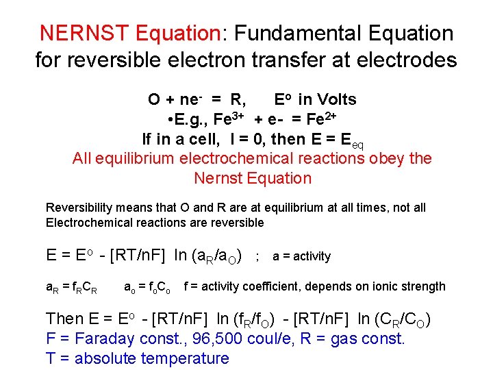 NERNST Equation: Fundamental Equation for reversible electron transfer at electrodes O + ne- =
