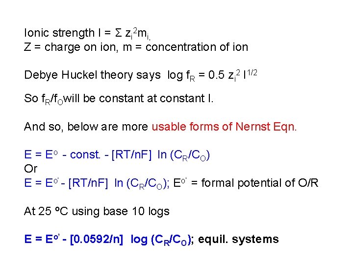 Ionic strength I = Σ zi 2 mi, Z = charge on ion, m