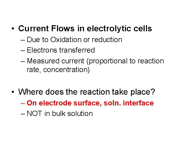  • Current Flows in electrolytic cells – Due to Oxidation or reduction –