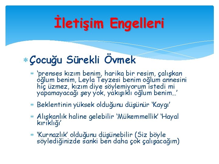 İletişim Engelleri Çocuğu Sürekli Övmek ‘prenses kızım benim, harika bir resim, çalışkan oğlum benim,