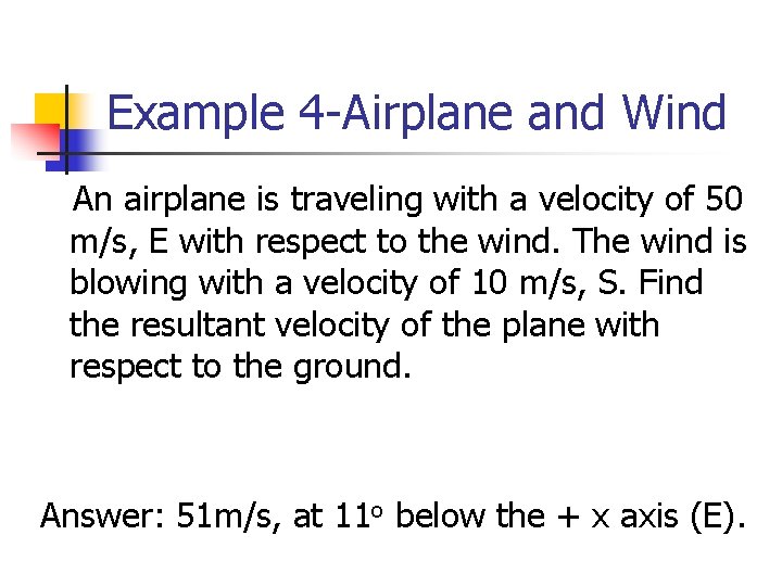 Example 4 -Airplane and Wind An airplane is traveling with a velocity of 50