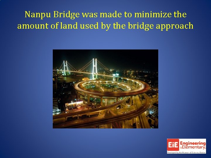 Nanpu Bridge was made to minimize the amount of land used by the bridge