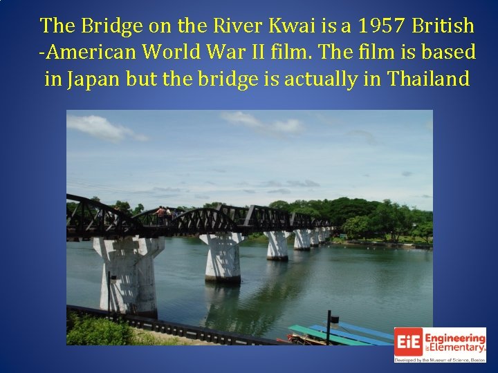 The Bridge on the River Kwai is a 1957 British -American World War II