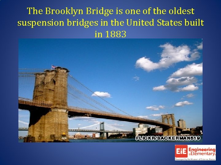 The Brooklyn Bridge is one of the oldest suspension bridges in the United States