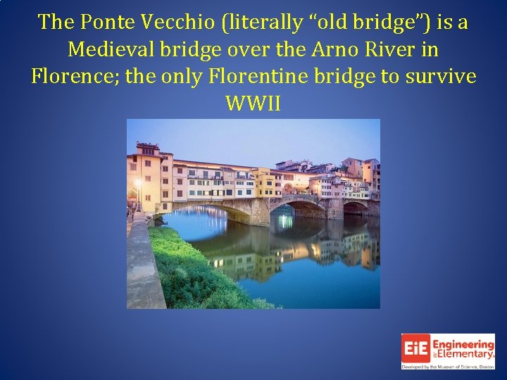 The Ponte Vecchio (literally “old bridge”) is a Medieval bridge over the Arno River