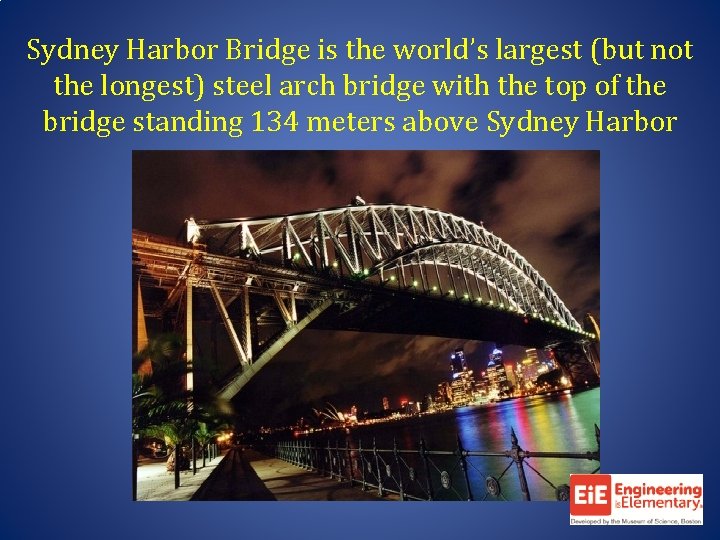 Sydney Harbor Bridge is the world’s largest (but not the longest) steel arch bridge