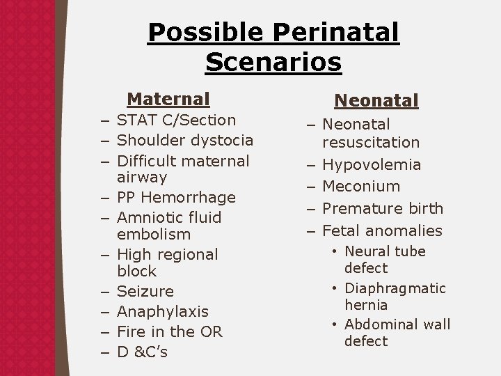 Possible Perinatal Scenarios Maternal – STAT C/Section – Shoulder dystocia – Difficult maternal airway