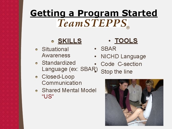 Getting a Program Started ® SKILLS • TOOLS • Situational Awareness • Standardized •