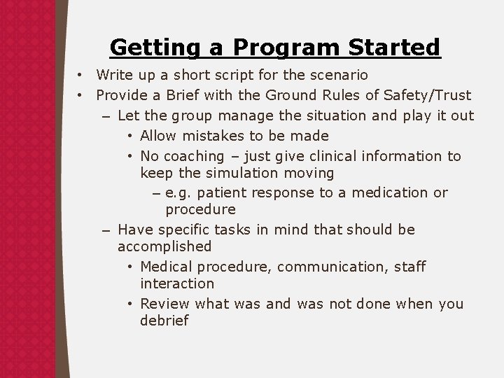 Getting a Program Started • Write up a short script for the scenario •