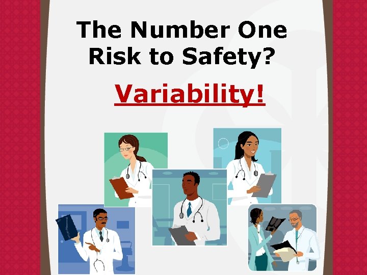 The Number One Risk to Safety? Variability! 