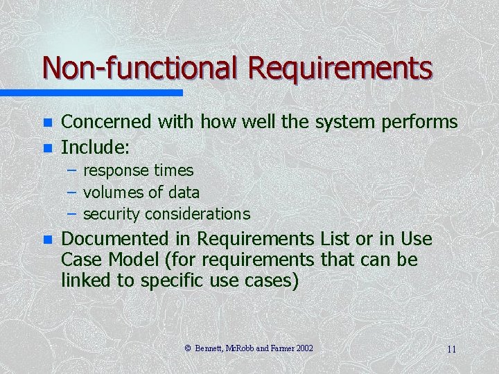 Non-functional Requirements n n Concerned with how well the system performs Include: – response