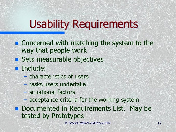 Usability Requirements n n n Concerned with matching the system to the way that