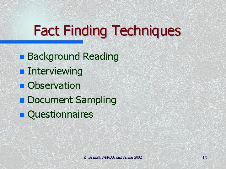 Fact Finding Techniques Background Reading n Interviewing n Observation n Document Sampling n Questionnaires