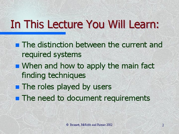 In This Lecture You Will Learn: The distinction between the current and required systems