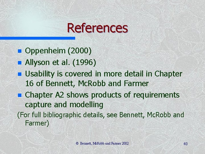 References n n Oppenheim (2000) Allyson et al. (1996) Usability is covered in more