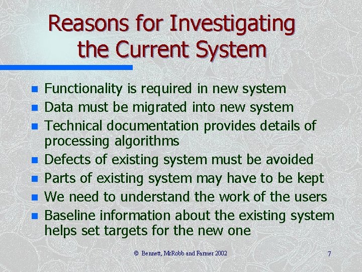 Reasons for Investigating the Current System n n n n Functionality is required in