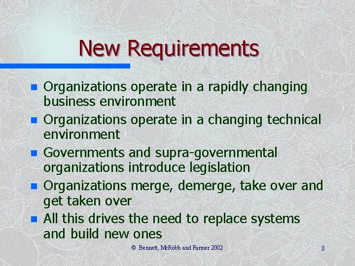 New Requirements n n n Organizations operate in a rapidly changing business environment Organizations