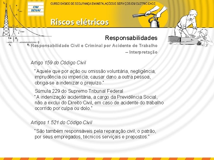 Responsabilidades Responsabilidade Civil e Criminal por Acidente de Trabalho – Interpretação Artigo 159 do