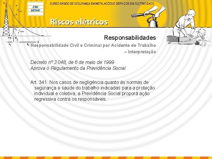 Responsabilidades Responsabilidade Civil e Criminal por Acidente de Trabalho – Interpretação Decreto nº 3.