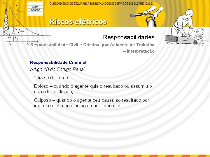 Responsabilidades Responsabilidade Civil e Criminal por Acidente de Trabalho – Interpretação Responsabilidade Criminal Artigo