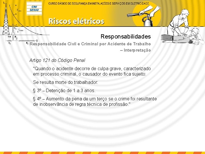 Responsabilidades Responsabilidade Civil e Criminal por Acidente de Trabalho – Interpretação Artigo 121 do