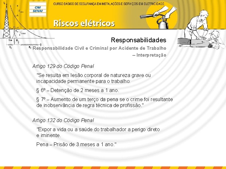 Responsabilidades Responsabilidade Civil e Criminal por Acidente de Trabalho – Interpretação Artigo 129 do