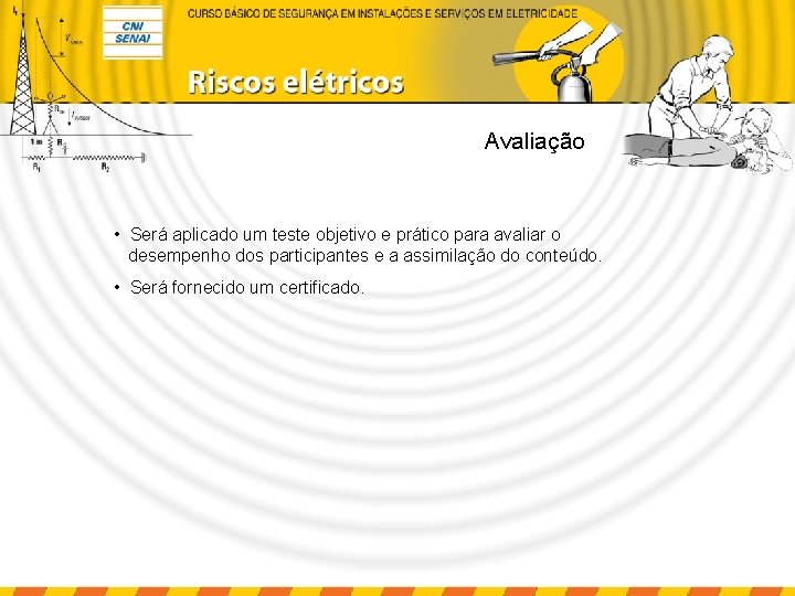 Avaliação • Será aplicado um teste objetivo e prático para avaliar o desempenho dos