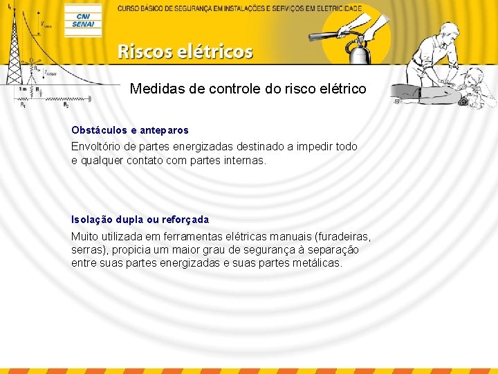 Medidas de controle do risco elétrico Obstáculos e anteparos Envoltório de partes energizadas destinado