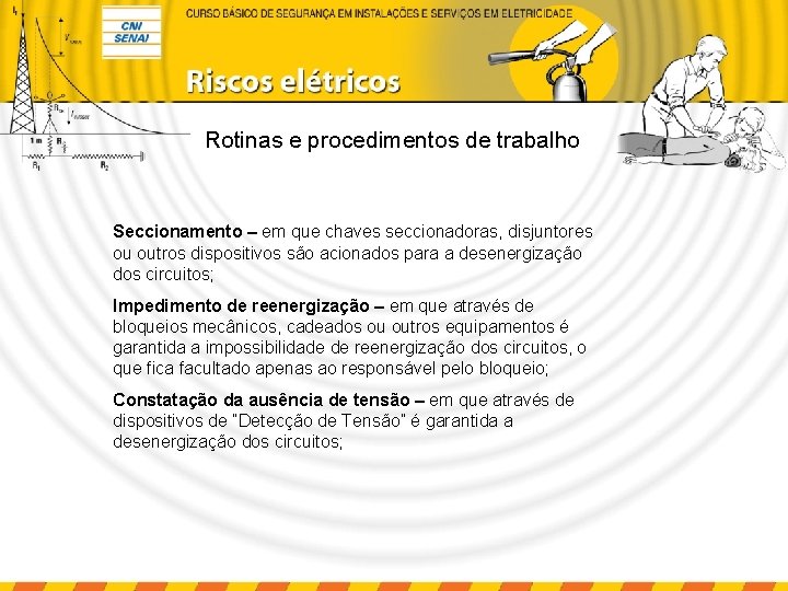 Rotinas e procedimentos de trabalho Seccionamento – em que chaves seccionadoras, disjuntores ou outros