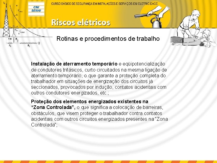 Rotinas e procedimentos de trabalho Instalação de aterramento temporário e eqüipotencialização de condutores trifásicos,