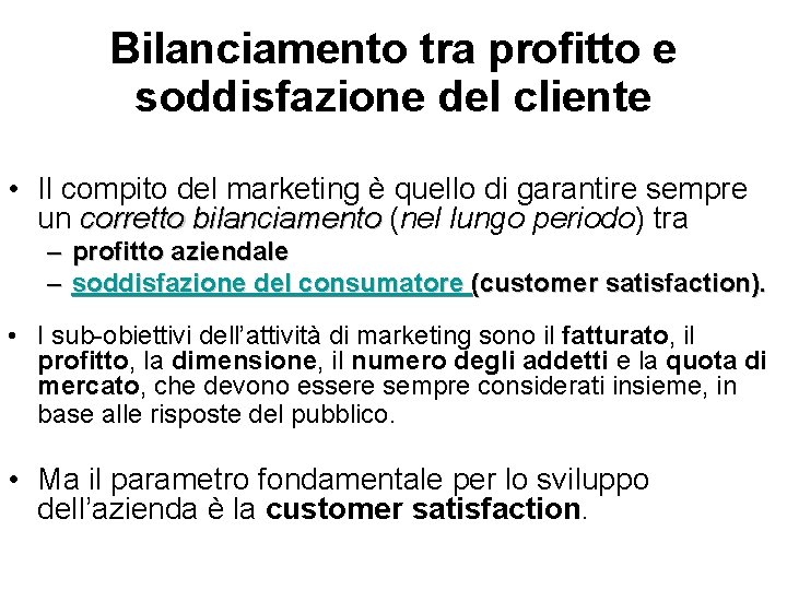 Bilanciamento tra profitto e soddisfazione del cliente • Il compito del marketing è quello