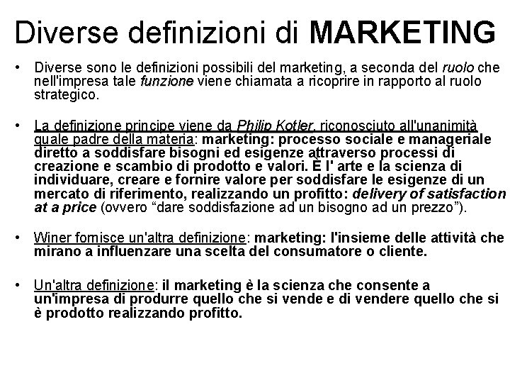 Diverse definizioni di MARKETING • Diverse sono le definizioni possibili del marketing, a seconda