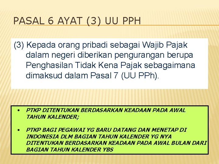 PASAL 6 AYAT (3) UU PPH (3) Kepada orang pribadi sebagai Wajib Pajak dalam