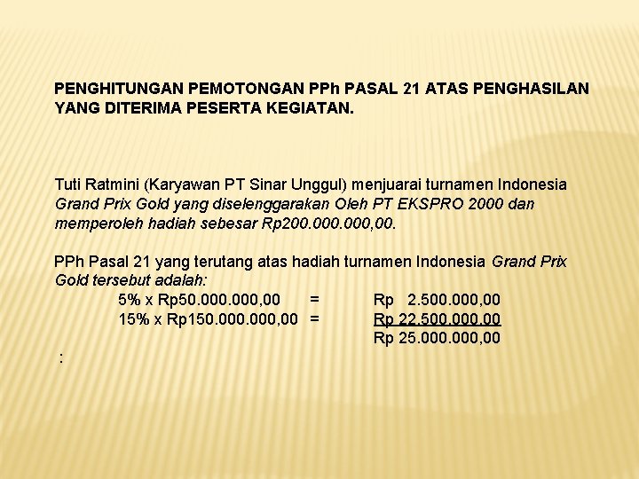 PENGHITUNGAN PEMOTONGAN PPh PASAL 21 ATAS PENGHASILAN YANG DITERIMA PESERTA KEGIATAN. Tuti Ratmini (Karyawan