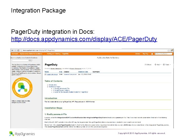 Integration Package Pager. Duty integration in Docs: http: //docs. appdynamics. com/display/ACE/Pager. Duty Copyright ©