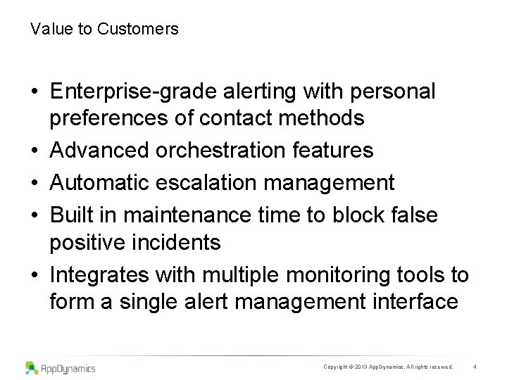 Value to Customers • Enterprise-grade alerting with personal preferences of contact methods • Advanced