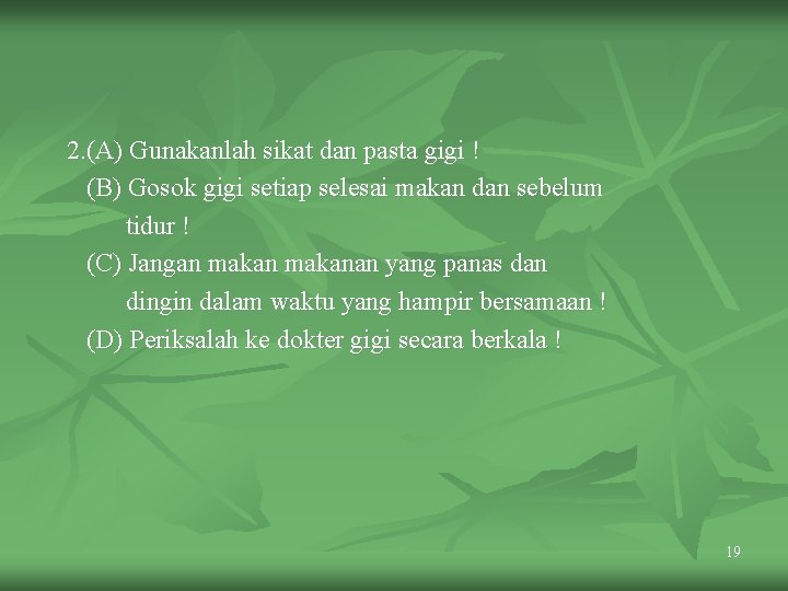 2. (A) Gunakanlah sikat dan pasta gigi ! (B) Gosok gigi setiap selesai makan