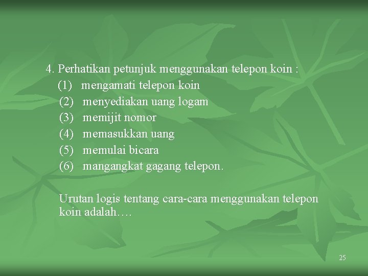 4. Perhatikan petunjuk menggunakan telepon koin : (1) mengamati telepon koin (2) menyediakan uang