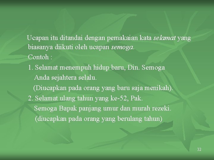 Ucapan itu ditandai dengan pemakaian kata selamat yang biasanya diikuti oleh ucapan semoga. Contoh