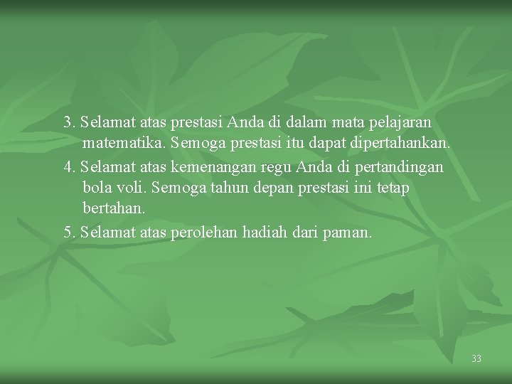 3. Selamat atas prestasi Anda di dalam mata pelajaran matematika. Semoga prestasi itu dapat