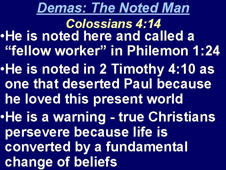 Demas: The Noted Man Colossians 4: 14 • He is noted here and called