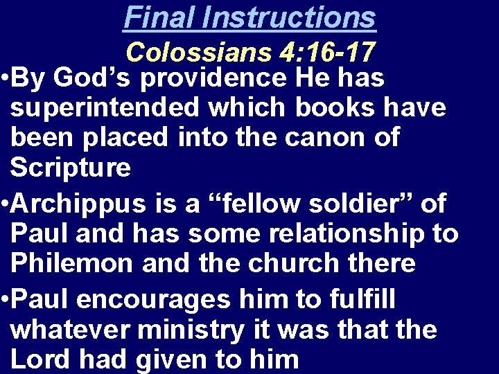 Final Instructions Colossians 4: 16 -17 • By God’s providence He has superintended which