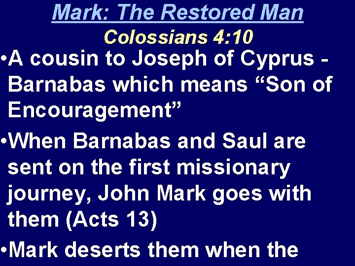 Mark: The Restored Man Colossians 4: 10 • A cousin to Joseph of Cyprus