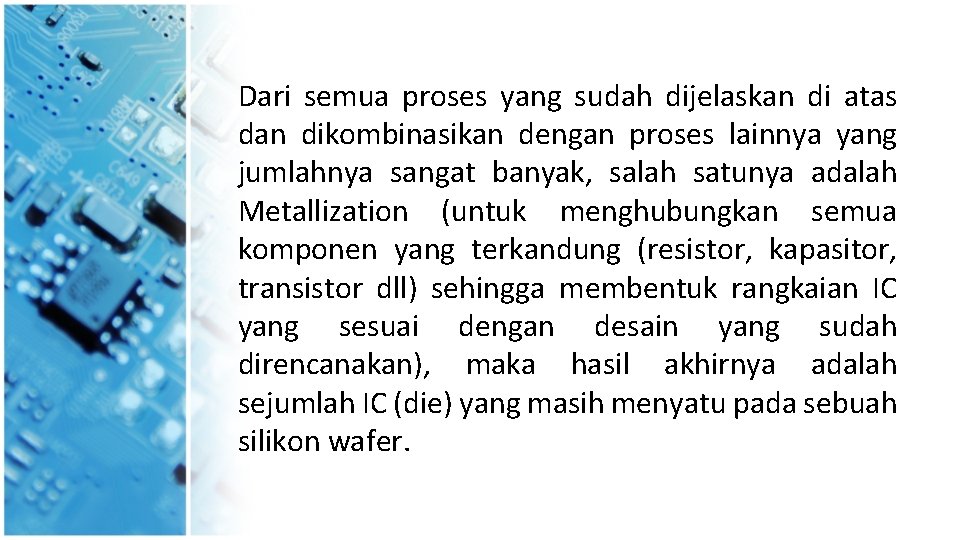 Dari semua proses yang sudah dijelaskan di atas dan dikombinasikan dengan proses lainnya yang
