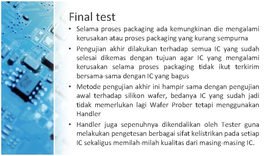Final test • Selama proses packaging ada kemungkinan die mengalami kerusakan atau proses packaging