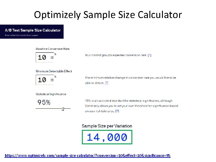 Optimizely Sample Size Calculator https: //www. optimizely. com/sample-size-calculator/? conversion=10&effect=10&significance=95 