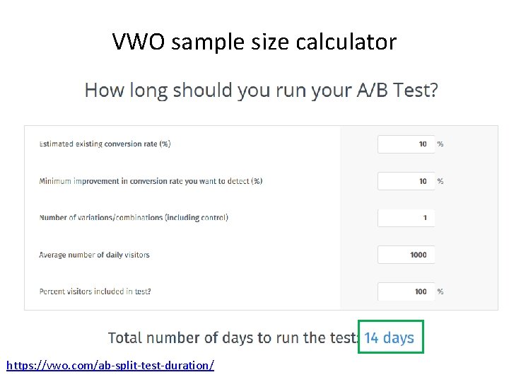 VWO sample size calculator https: //vwo. com/ab-split-test-duration/ 