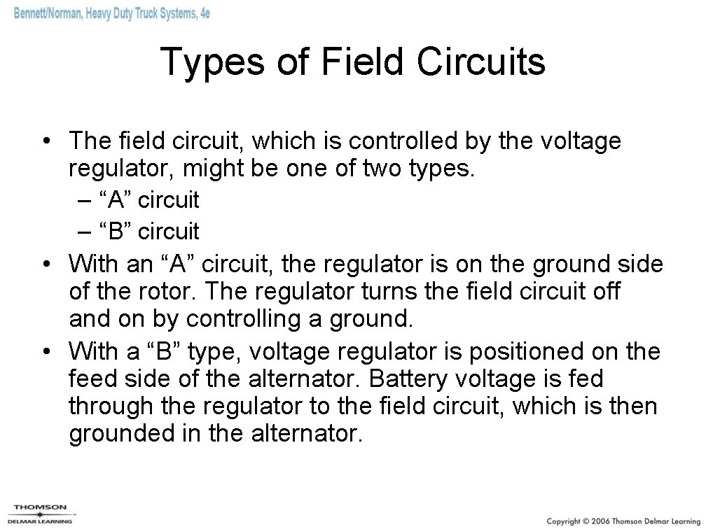 Types of Field Circuits • The field circuit, which is controlled by the voltage