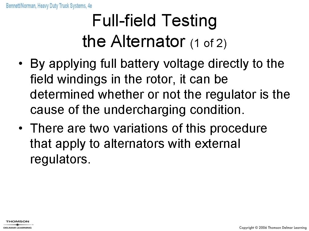 Full-field Testing the Alternator (1 of 2) • By applying full battery voltage directly Full-field Testing the Alternator (1 of 2) • By applying full battery voltage directly