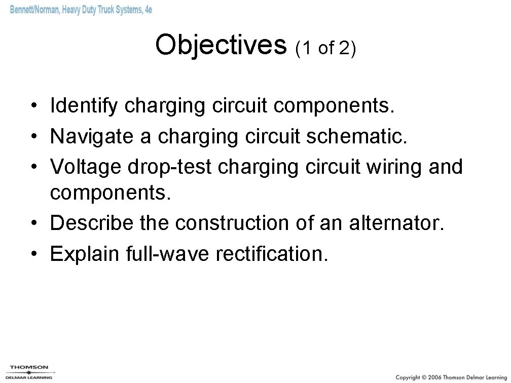 Objectives (1 of 2) • Identify charging circuit components. • Navigate a charging circuit